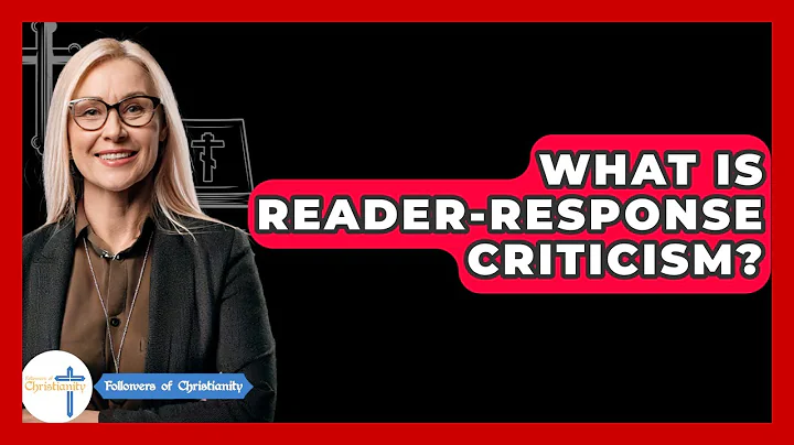 What Is Reader-Response Criticism? - Followers Of Christianity