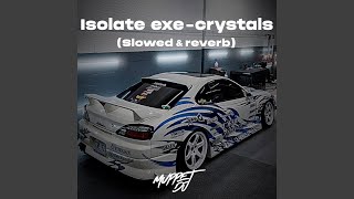 Isolate exe - crystals (Slowed & reverb)