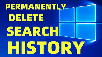 How to Permanently Delete Search History on Windows 10 PC / Laptop