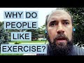 Why Do People Like Exercise?