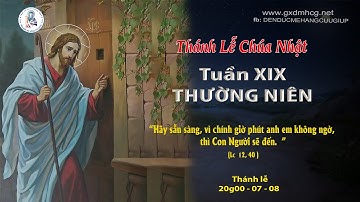 🔴Thánh Lễ CHÚA NHẬT - TUẦN XIX - THƯỜNG NIÊN -  20g00  -  07/08/2022