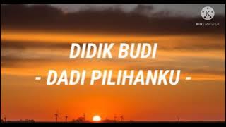 Didik Budi - Dadi Pilihanku ( Lirik )