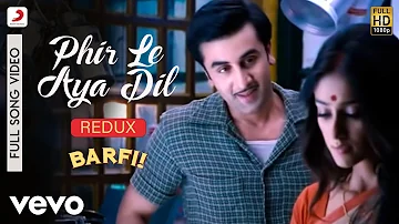 Phir Le Aya Dil - Redux - Barfi|Pritam|Shafqat Amanat Ali|Ranbir|Priyanka|Ileana D'Cruz