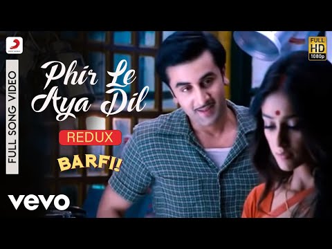 Phir Le Aya Dil - Redux - Barfi|Pritam|Shafqat Amanat Ali|Ranbir|Priyanka|Ileana D'Cruz