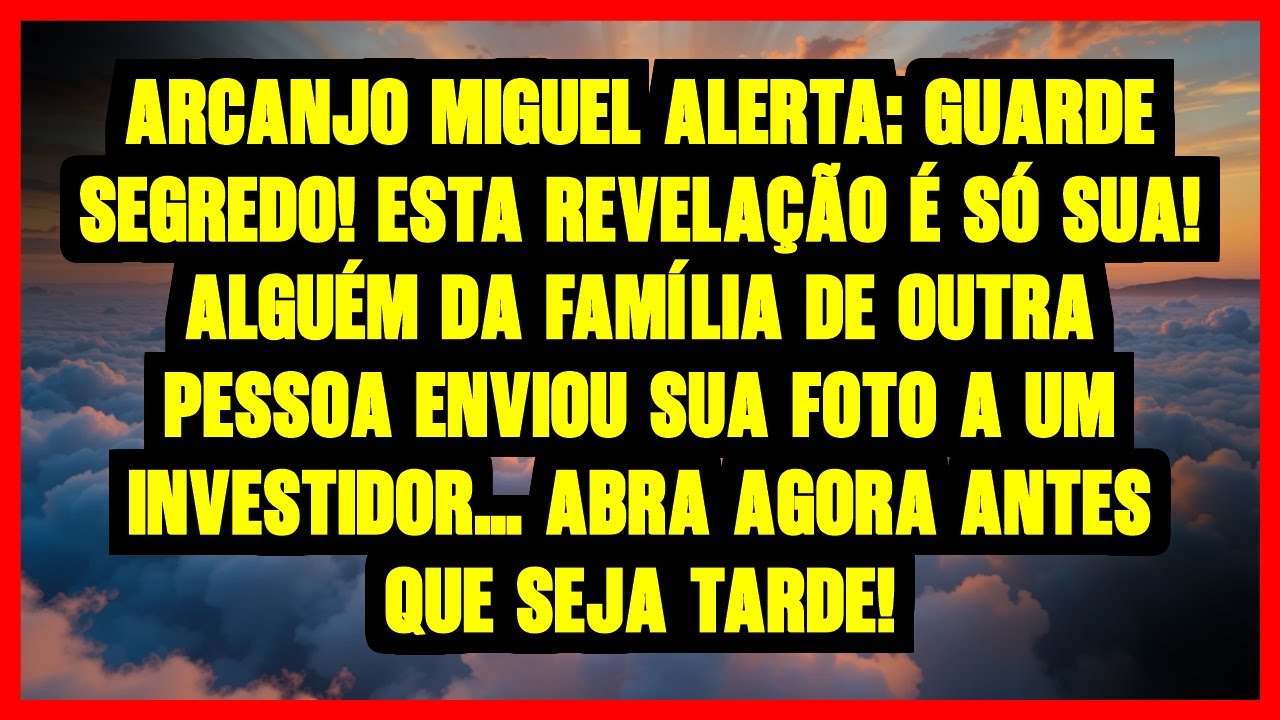 ARCANJO MIGUEL ALERTA: GUARDE SEGREDO! ESTA REVELAÇÃO É SÓ SUA! ALGUÉM DA FAMÍLIA DE OUTRA PESSOA...