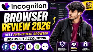 Full Incogniton Browser Review 2026 | Best Anti-Detect Browser For Multi-Accounting Guide