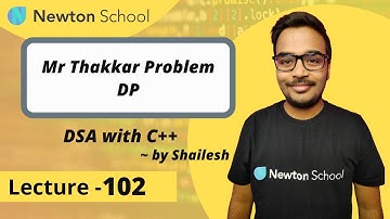 Mr Thakkar Problem | Dynamic Programming | Episode 102 | Shailesh Yogendra | DSA With C++ Course