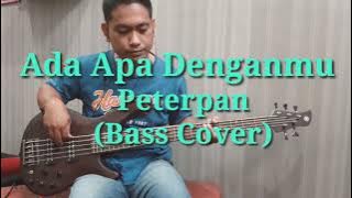 Ada Apa Denganmu (Peterpan) Bass Cover (Versi Asli)