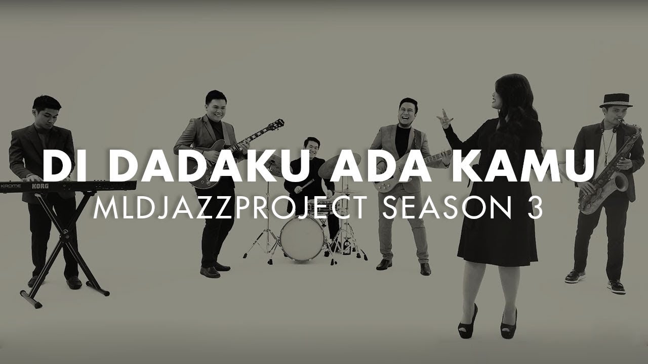 Di Dadaku Ada Kamu (Cover Song) | MLDJAZZPROJECT Season 3 - YouTube