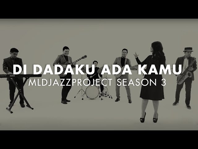 Di Dadaku Ada Kamu (Cover Song) | MLDJAZZPROJECT Season 3 class=