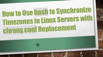 How to Use bash to Synchronize Timezones in Linux Servers with chrony.conf Replacement
