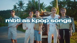 mbti as kpop songs