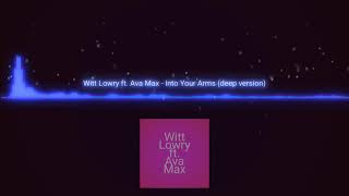 Witt lowry ft.ava max-into your arms (Deep version)