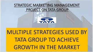 STRATEGIC MARKETING MANAGEMENT PROJECT PRESENTATION ON MULTIPLE MARKETING STRATEGIES BY TATA GROUP I