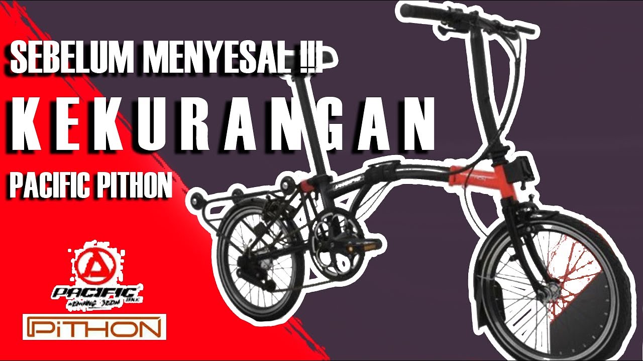 Pacific Python Bicycle SEBELUM MENYESAL KEKURANGAN & KELEBIHAN PACIFIC PITHON - YouTube