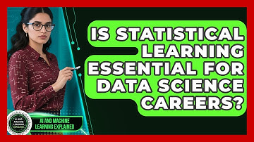 Is Statistical Learning Essential for Data Science Careers? - AI and Machine Learning Explained