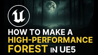 How to Make a High-Performance Forest in Unreal Engine 5