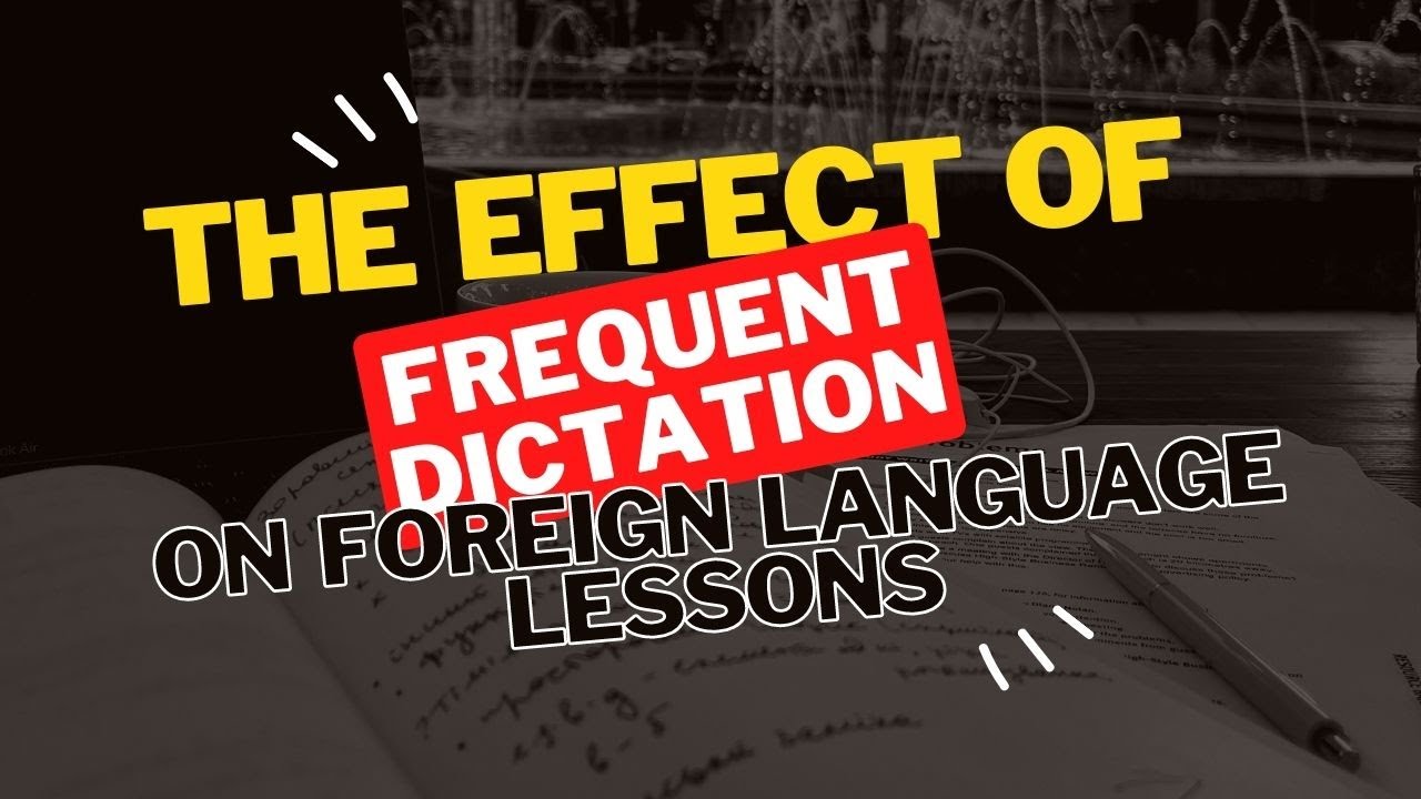 The Effect of Frequent Dictation on Foreign Language Lessons - YouTube
