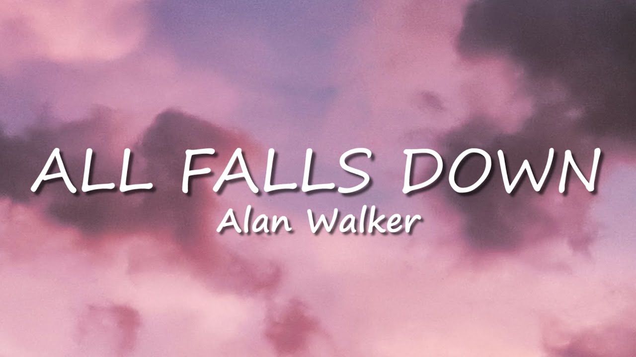 Alan Walker - All Falls Down (Lyrics) feat. Noah Cyrus with Digital ...