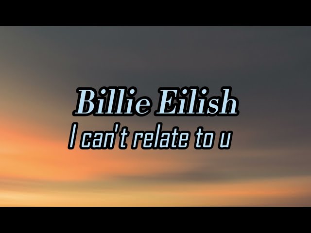 I don't relate to u(second part of Happier than ever,Billie Eilish)-lyrics class=