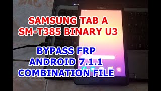 CARA BYPASS FRP SAMSUNG TAB A SM-T385 U3 ANDROID 7 1 1 COMBINATION FILE