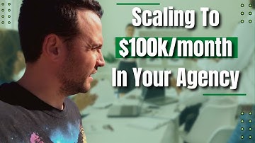 Scaling To $100k/month In Your Agency
