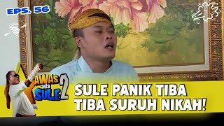 DIPAKSA KAWIN! Sule Kocar-Kacir Hindari Pernikahan! | AWAS ADA SULE 2 | EPS. 55-58 (8/15)