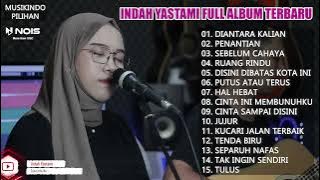 INDAH YASTAMI FULL ALBUM TERBARU 2022 (DIANTARA KALIAN, PENANTIAN, SEBELUM CAHAYA)