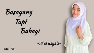 Silva Hayati - Basayang Tapi Babagi | Lirik Lagu