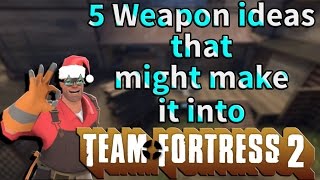 TF2 - 5 Weapon ideas