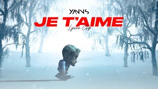 Yanns - JE T'AIME (Lyrics clip)