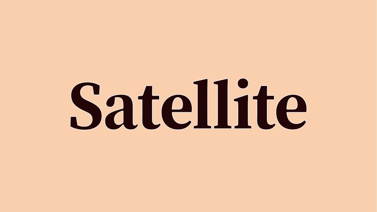 Satellite Pronunciation and Meaning YouTube