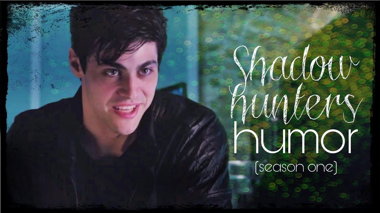 Shadowhunters || Season 1 Humor