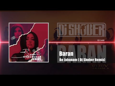 Baran - Be Jahanam (Dj SHOBER Remix) - باران - رمیکس به جهنم - از دیجی شبیر