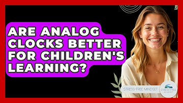 Are Analog Clocks Better For Children