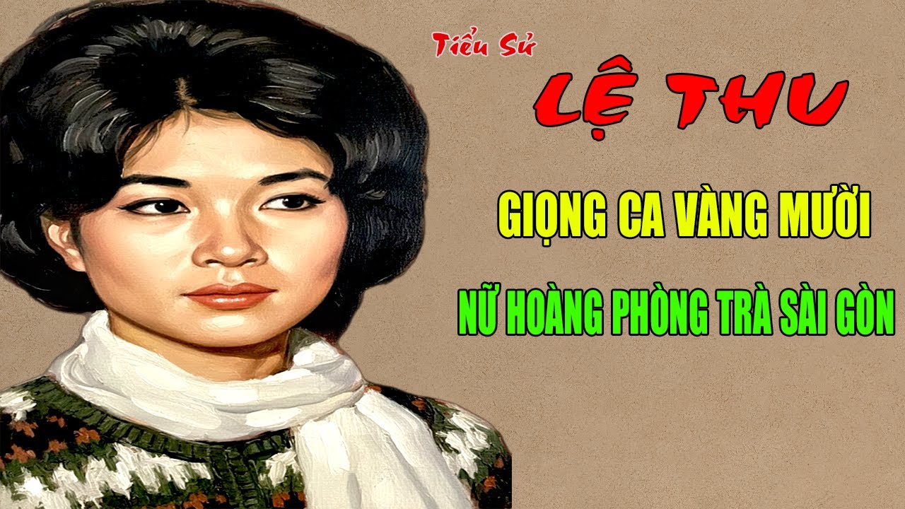 Lệ Thu: Tiểu Sử Nữ Hoàng Phòng Trà Sài Gòn -