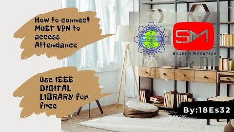 How to configure/connect MUET VPN in Laptop to access IEEE DIGITAL LIBRARY and attendance