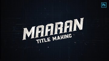Maaran title making in Photoshop | Photoshop CC | EDGEPIXELS