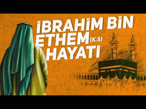 İBRAHİM b. ETHEM'İN HAYATI | DUANIN KABUL EDİLMEMESİNİN 10 NEDENİ !