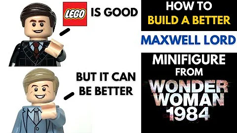 HOW TO Build a Better LEGO MAXWELL LORD from Wonder Woman 1984