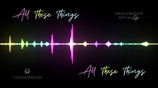 All These Things - New Praise And Worship - Hadassah Queen O
