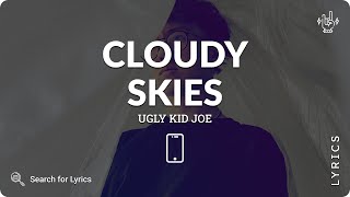Ugly Kid Joe - Cloudy Skies (Lyrics for Mobile)