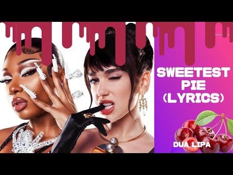 Sweetest Pie（Lyrics）/Dua Lipa with Megan Thee Stallion