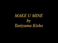 Taniyama Kisho ( Make U Mine )