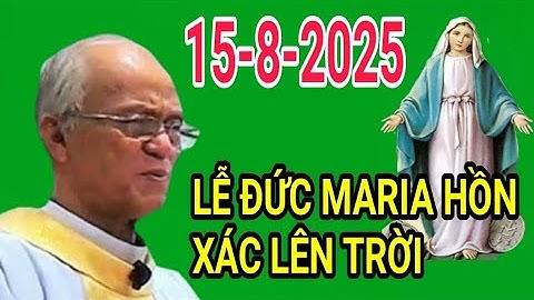 Lễ Trọng 15-8-2025 ĐỨC MARIA Hồn Xác Lên Trời