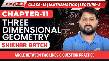 Class 12 ISC Maths | 3D Geometry | Lecture-3 | Straight Line in Space – Part I | Chapter 11