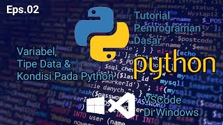 Tutorial Pemrograman Dasar Python Tentang Variabel, Tipe Data Dan Kondisi Pada Python. News