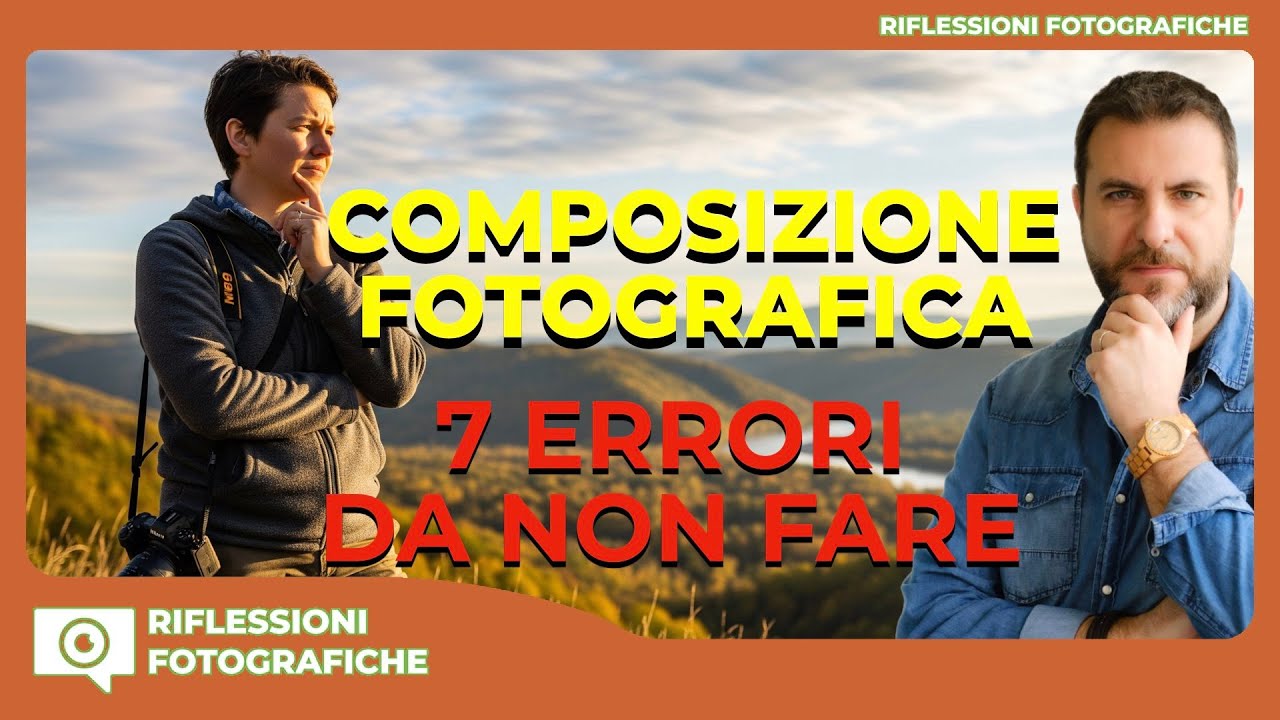 COMPOSIZIONE FOTOGRAFICA : 7 ERRORI DA NON FARE