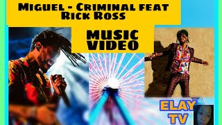 Miguel - Criminal feat. Rick Ross - War and Leisure Album - VIDEO #elaytv #miguel