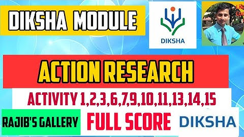 Diksha Module || Action Research Activity 1,2,3,6,7,9,10,11,13,14,15 Full Score.